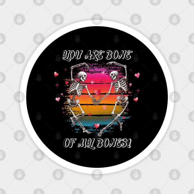 You Are Bone of My Bones: A Valentine's Day Celebration Magnet by criarthdesign